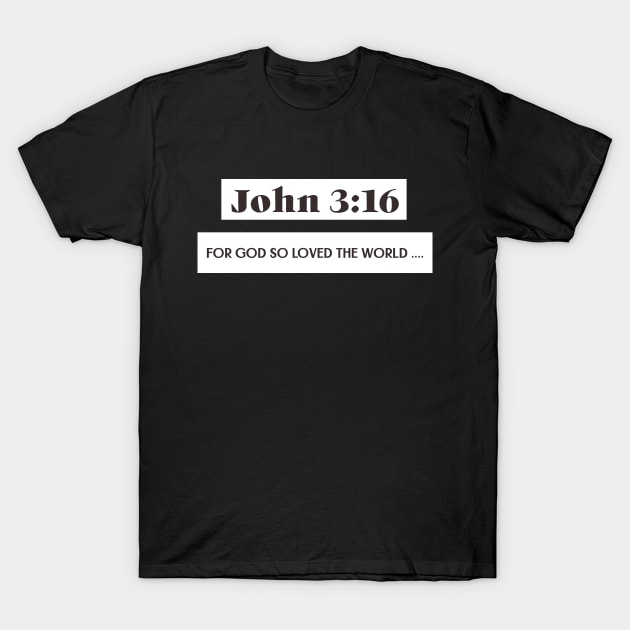 For God so loved the world. John 3:16. text only T-Shirt by Fun Graffix!